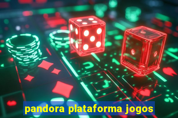 pandora plataforma jogos